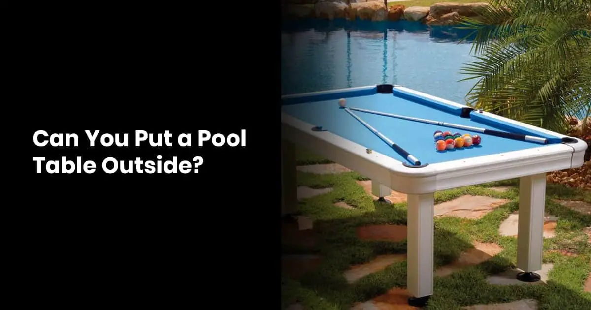 Can You Put a Pool Table Outside